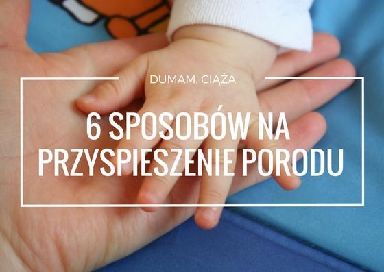 6 naturalnych sposobów na przyspieszenie porodu