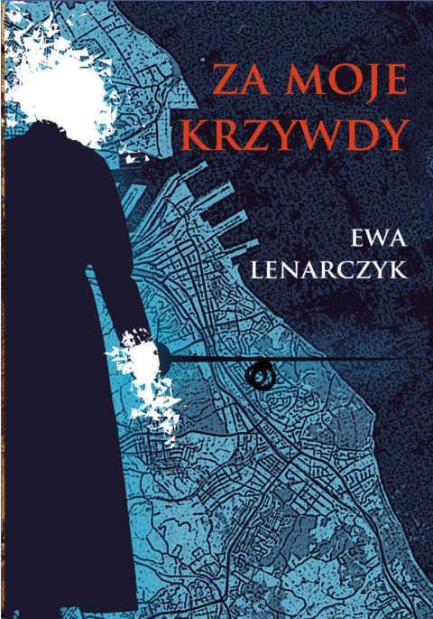 Za moje krzywdy - powieść Ewy Lenarczyk