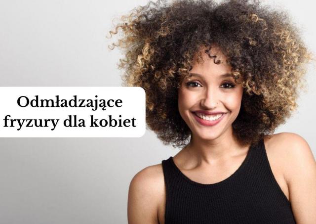 Te fryzury Cię odmłodzą - duże zestawienie fryzur, które zachwycają